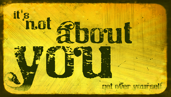 itsNotAboutYou