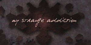 my-strange-addiction-2-to-1-image